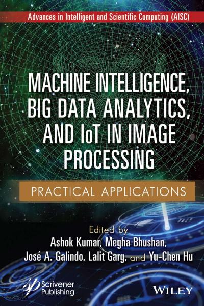 Machine Intelligence, Big Data Analytics, and IoT in Image Processing: Practical Applications