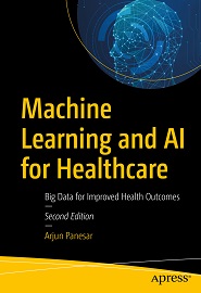 Machine Learning and AI for Healthcare: Big Data for Improved Health Outcomes, 2nd Edition