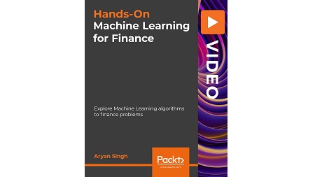 Machine Learning for Finance: Explore Machine Learning algorithms to finance problems