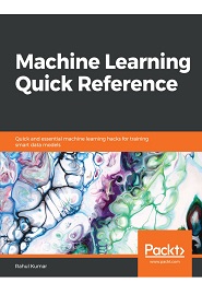 Machine Learning Quick Reference: Quick and essential machine learning hacks for training smart data models