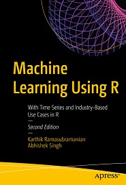 Machine Learning Using R: With Time Series and Industry-Based Use Cases ...