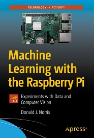 Machine Learning with the Raspberry Pi: Experiments with Data and Computer Vision