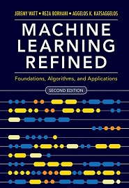 Machine Learning Refined: Foundations, Algorithms, and Applications, 2nd Edition