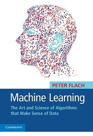 Machine Learning: The Art and Science of Algorithms that Make Sense of Data