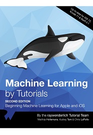 Machine Learning by Tutorials: Beginning Machine Learning for Apple and iOS, 2nd Edition