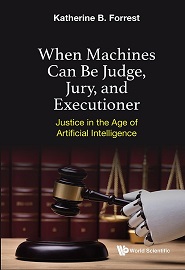 When Machines Can Be Judge, Jury, and Executioner: Justice in the Age of Artificial Intelligence