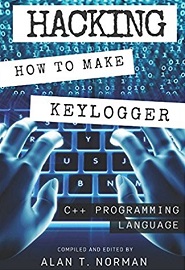 Hacking: How to Make Your Own Keylogger in C++ Programming Language