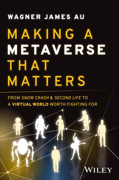 Making a Metaverse That Matters: From Snow Crash & Second Life to A Virtual World Worth Fighting For