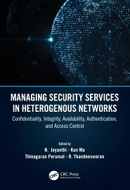 Managing Security Services in Heterogenous Networks: Confidentiality, Integrity, Availability, Authentication, and Access Control