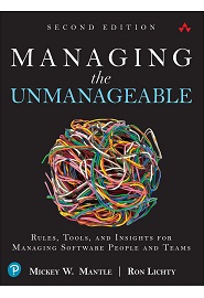 Managing the Unmanageable: Rules, Tools, and Insights for Managing Software People and Teams, 2nd Edition