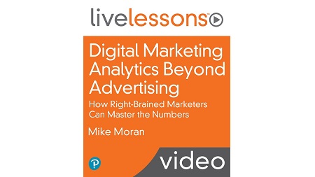 Digital Marketing Analytics Beyond Advertising LiveLessons
