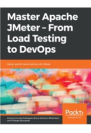 Master Apache JMeter – From Load Testing to DevOps: Master performance testing with JMeter