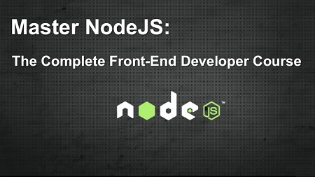 Master NodeJS : The Complete Front-End Developer Course