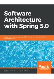 Software Architecture with Spring 5.0: Design and architect highly scalable, robust, and high-performance Java applications