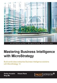 Mastering Business Intelligence with MicroStrategy