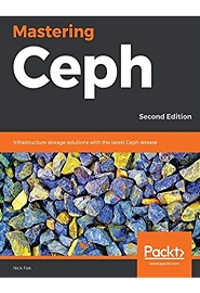 Mastering Ceph: Infrastructure storage solutions with the latest Ceph release, 2nd Edition