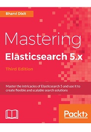 Mastering ElasticSearch 5.0, 3rd Edition