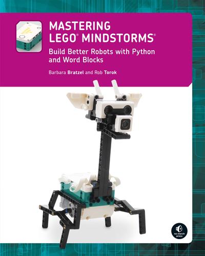 Mastering LEGO® MINDSTORMS: Build Better Robots with Python and Word Blocks