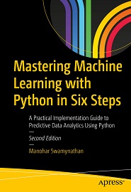Mastering Machine Learning with Python in Six Steps: A Practical Implementation Guide to Predictive Data Analytics Using Python, 2nd Edition