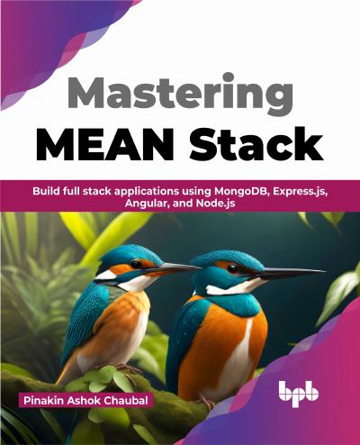 Mastering MEAN Stack: Build full stack applications using MongoDB, Express.js, Angular, and Node.js