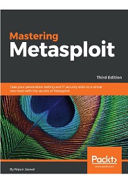 Mastering Metasploit: Take your penetration testing and IT security skills to a whole new level with the secrets of Metasploit, 3rd Edition