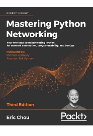 Mastering Python Networking: Your one-stop solution to using Python for network automation, programmability, and DevOps, 3rd Edition