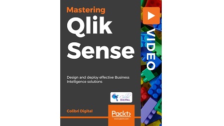 Mastering Qlik Sense: Design and deploy effective Business Intelligence solutions