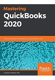 Mastering QuickBooks 2020: The ultimate guide to bookkeeping and QuickBooks Online