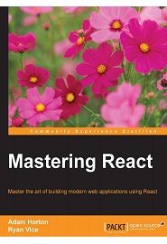 Mastering React: Master the art of building modern web applications using React