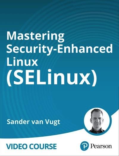 Mastering Security-Enhanced Linux (SELinux)