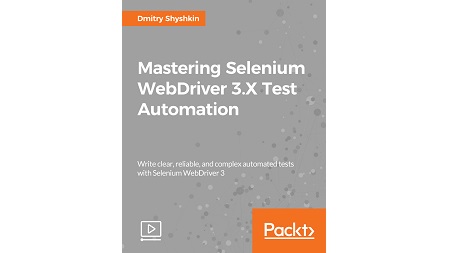 Mastering Selenium WebDriver 3.X Test Automation