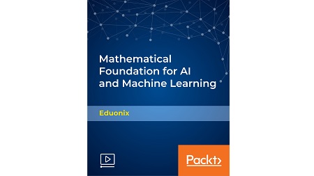 Mathematical Foundation for AI and Machine Learning