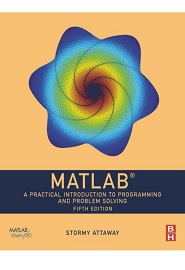 MATLAB: A Practical Introduction to Programming and Problem Solving, 5th Edition