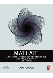 MATLAB: A Practical Introduction to Programming and Problem Solving, 6th Edition