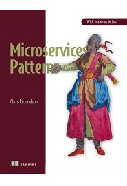 Microservices Patterns: With examples in Java