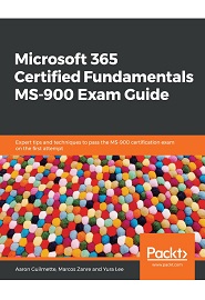 Microsoft 365 Certified Fundamentals: Exam MS-900 Guide: Expert tips and tricks to pass the Microsoft certification exam