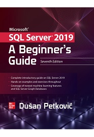 Microsoft SQL Server 2019: A Beginner’s Guide, 7th Edition