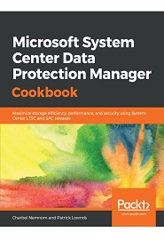 Microsoft System Center Data Protection Manager Cookbook: Maximize storage efficiency, performance, and security using System Center LTSC and SAC releases