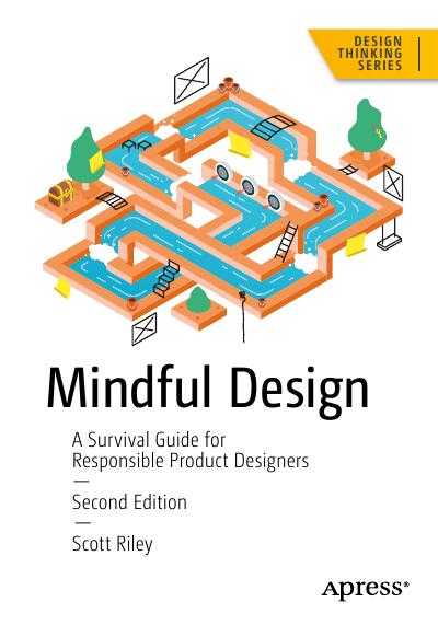 Mindful Design: A Survival Guide for Responsible Product Designers, 2nd Edition
