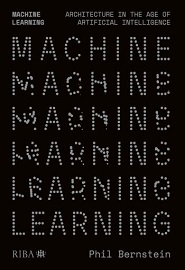 Machine Learning: Architecture in the Age of Artificial Intelligence