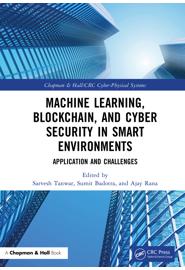 Machine Learning, Blockchain, and Cyber Security in Smart Environments: Applications and Challenges