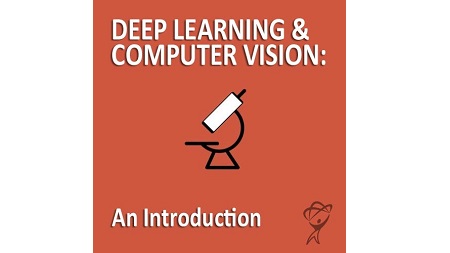 Machine Learning – Deep Learning & Computer Vision: An Introduction