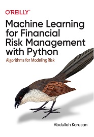 Machine Learning for Financial Risk Management with Python: Algorithms for Modeling Risk
