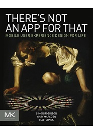 There’s Not an App for That: Mobile User Experience Design for Life