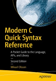 Modern C Quick Syntax Reference: A Pocket Guide to the Language, APIs, and Library, 2nd Edition