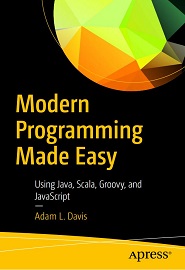 Modern Programming Made Easy: Using Java, Scala, Groovy, and JavaScript