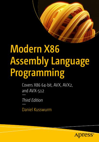 Modern X86 Assembly Language Programming: Covers X86 64-bit, AVX, AVX2, and AVX-512, 3rd Edition