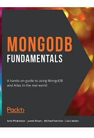 MongoDB Fundamentals: A hands-on guide to using MongoDB and Atlas in the real world
