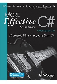 More Effective C#: 50 Specific Ways to Improve Your C#, 2nd Edition