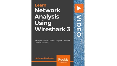 Network Analysis using Wireshark 3: Analyze and troubleshoot your network with Wireshark